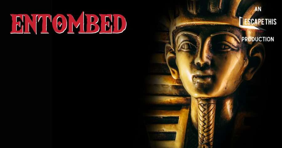 Entombed Escape Room - An Escape This Production. A golden Mask of Tutankhamun is visible.